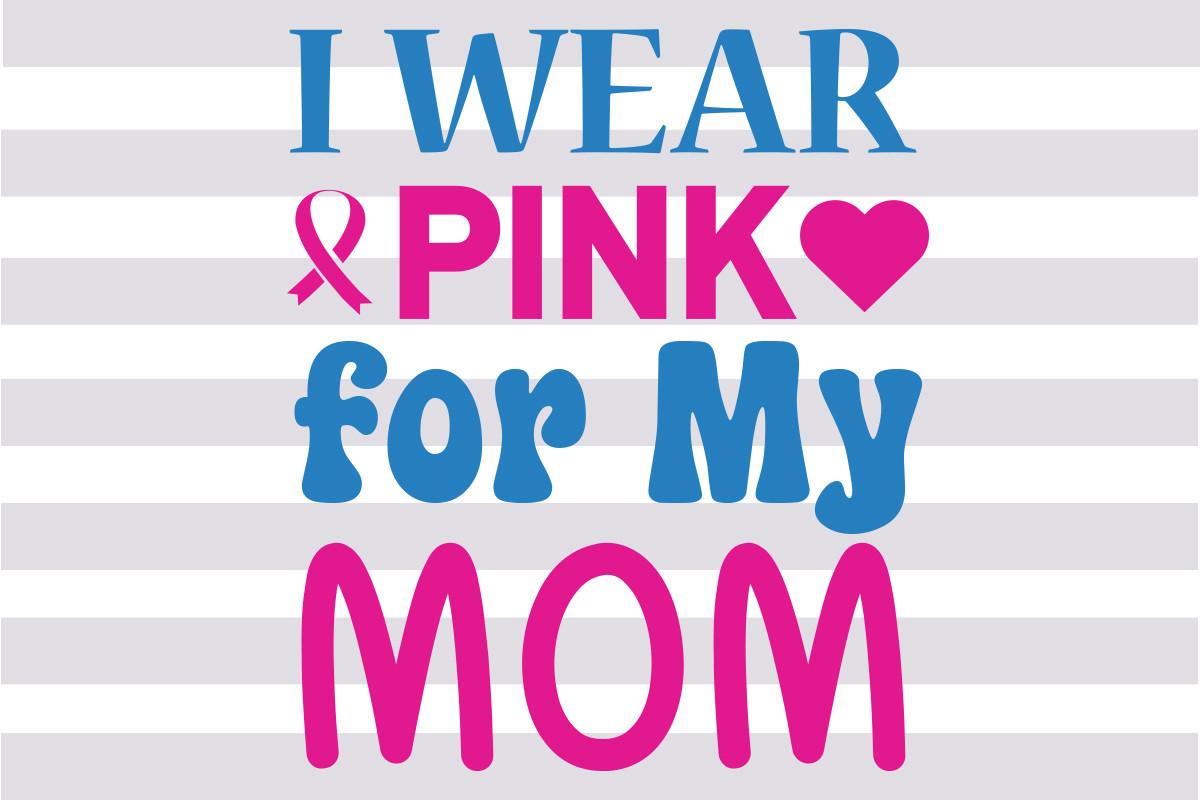 About I Wear Pink for My MOM Graphic
