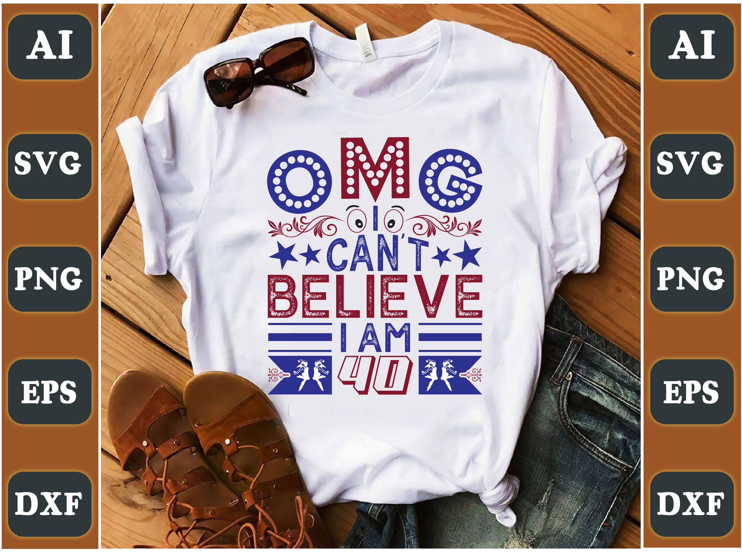 Omg I Can’t Believe I Am 40