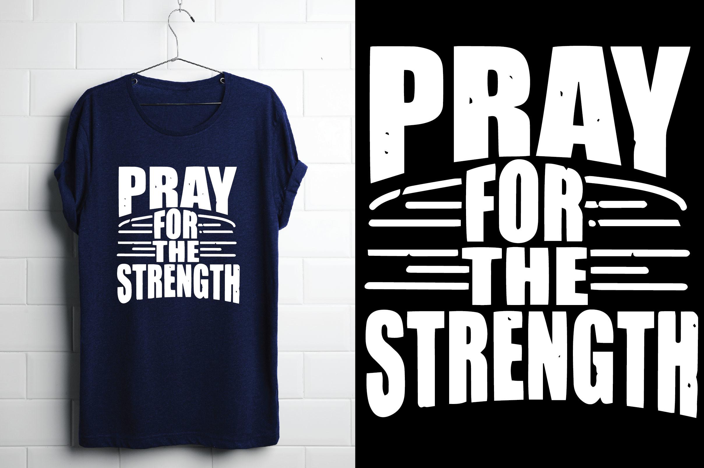 Pray for the Strength. Christian T Shirt