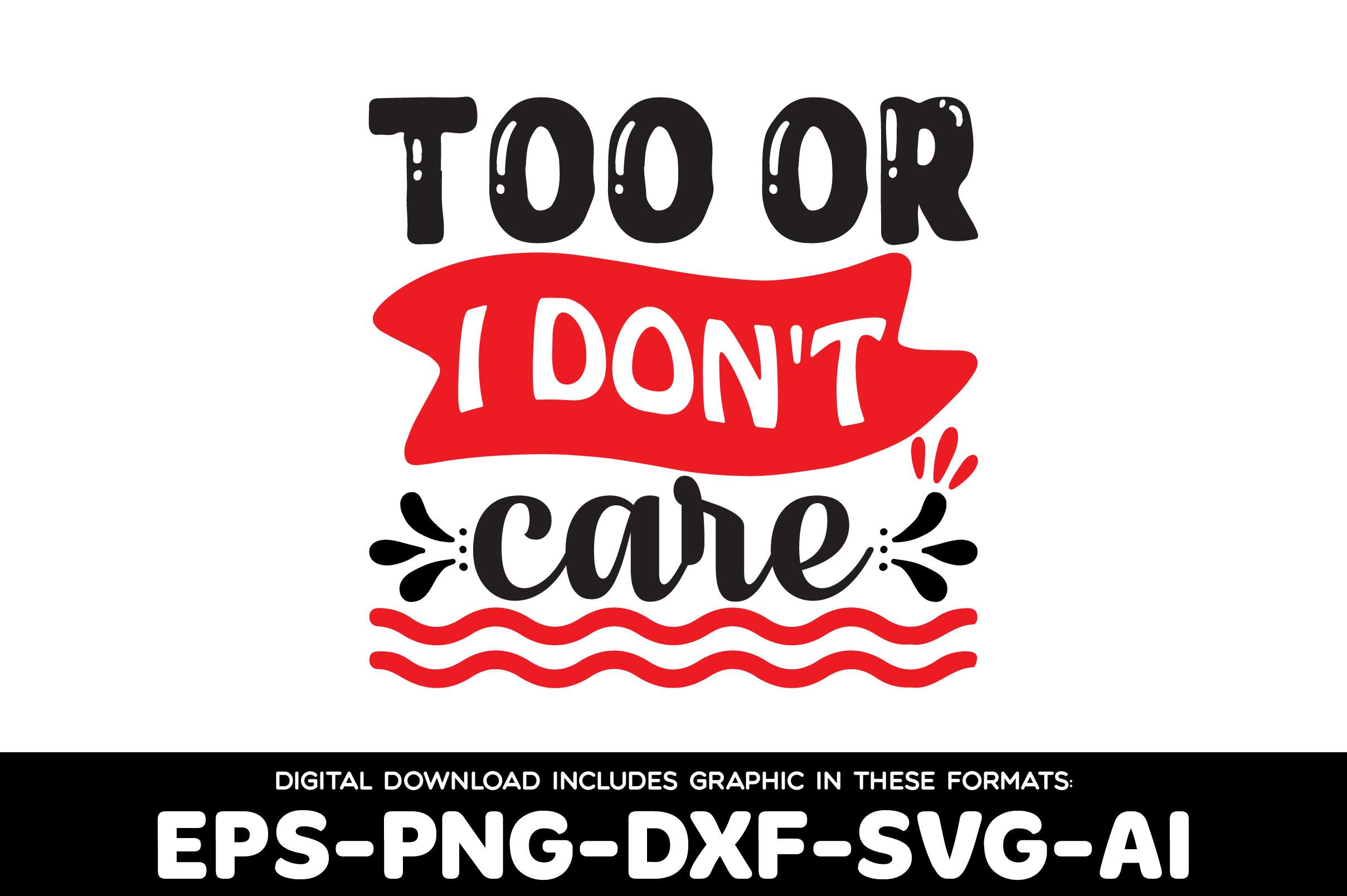 Too or I Don't Care