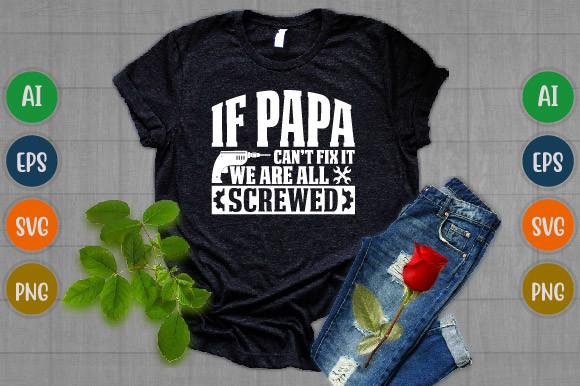 If Papa Can’t Fix It, Father Day T Shirt