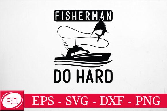 Fisherman Do Hard