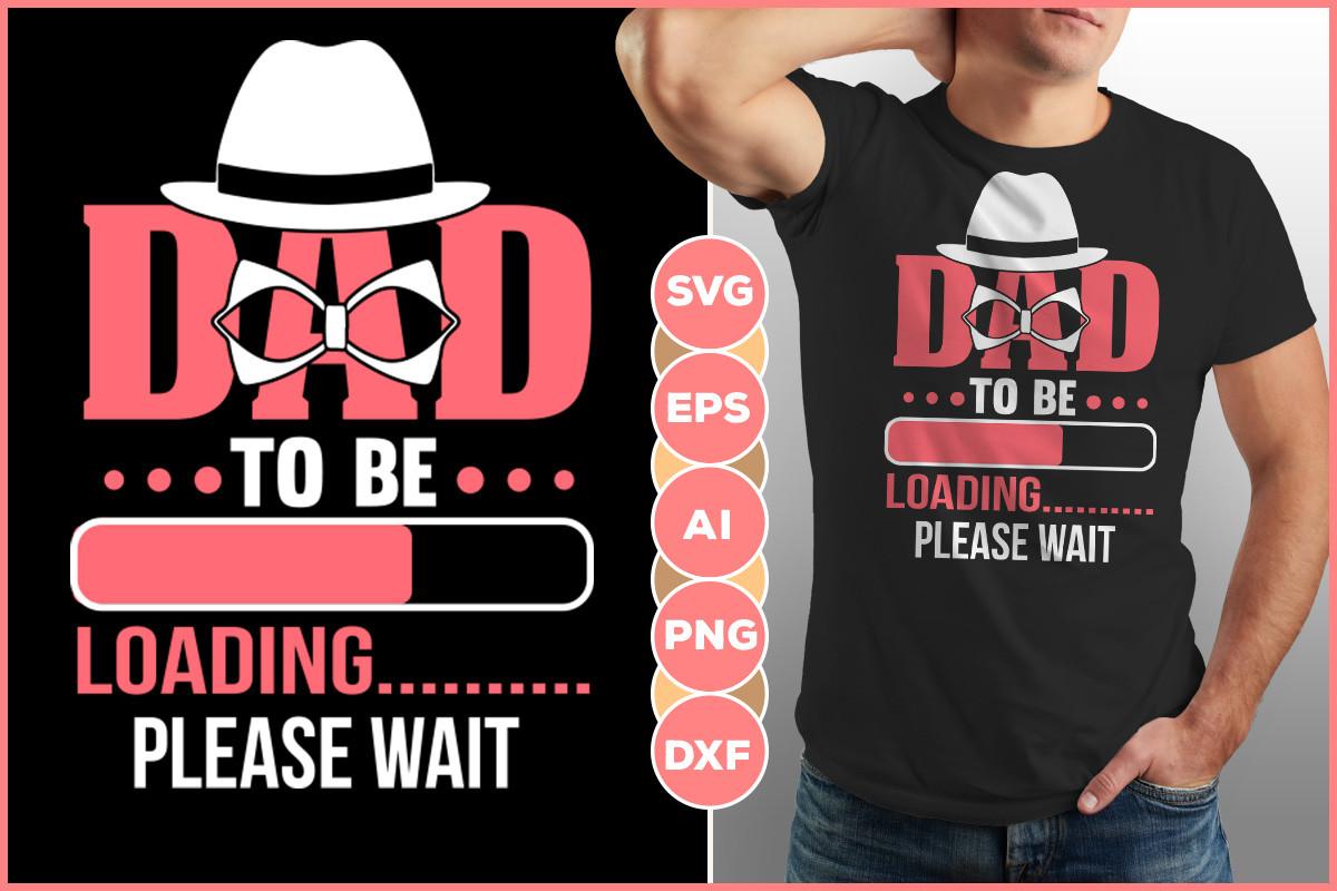 Dad to Be Loading Please Wait  Design