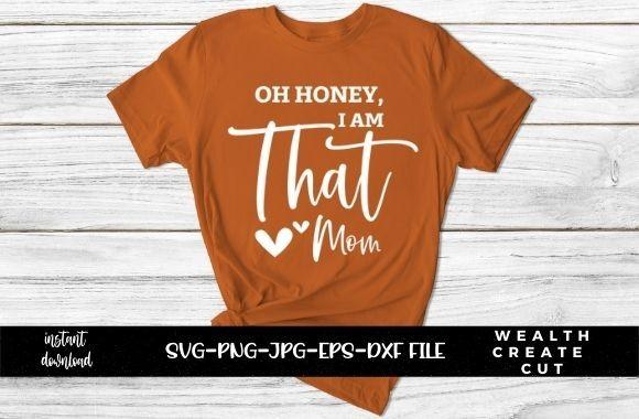 Oh Honey I Am That Mom
