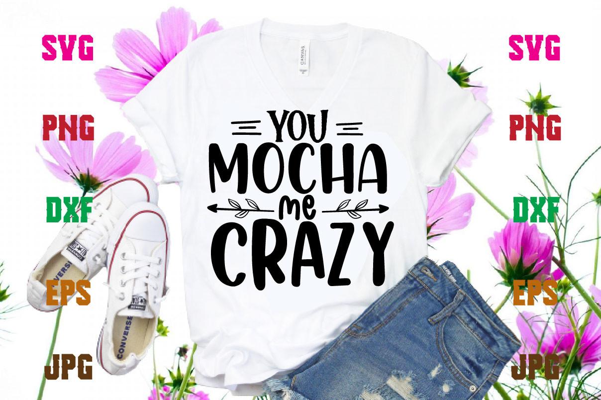You Mocha Me Crazy