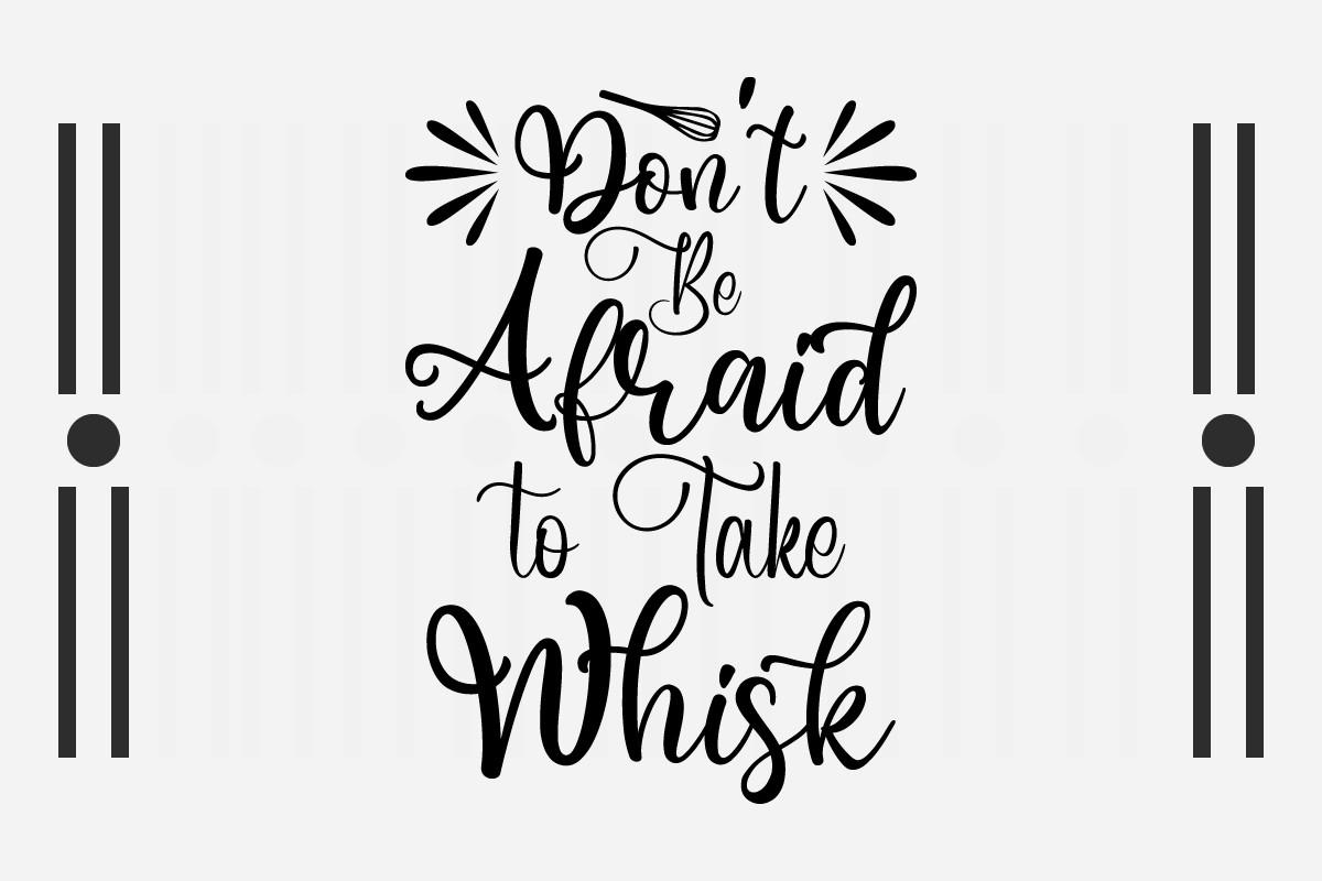 Don't Be Afraid to Take Whisk SVG