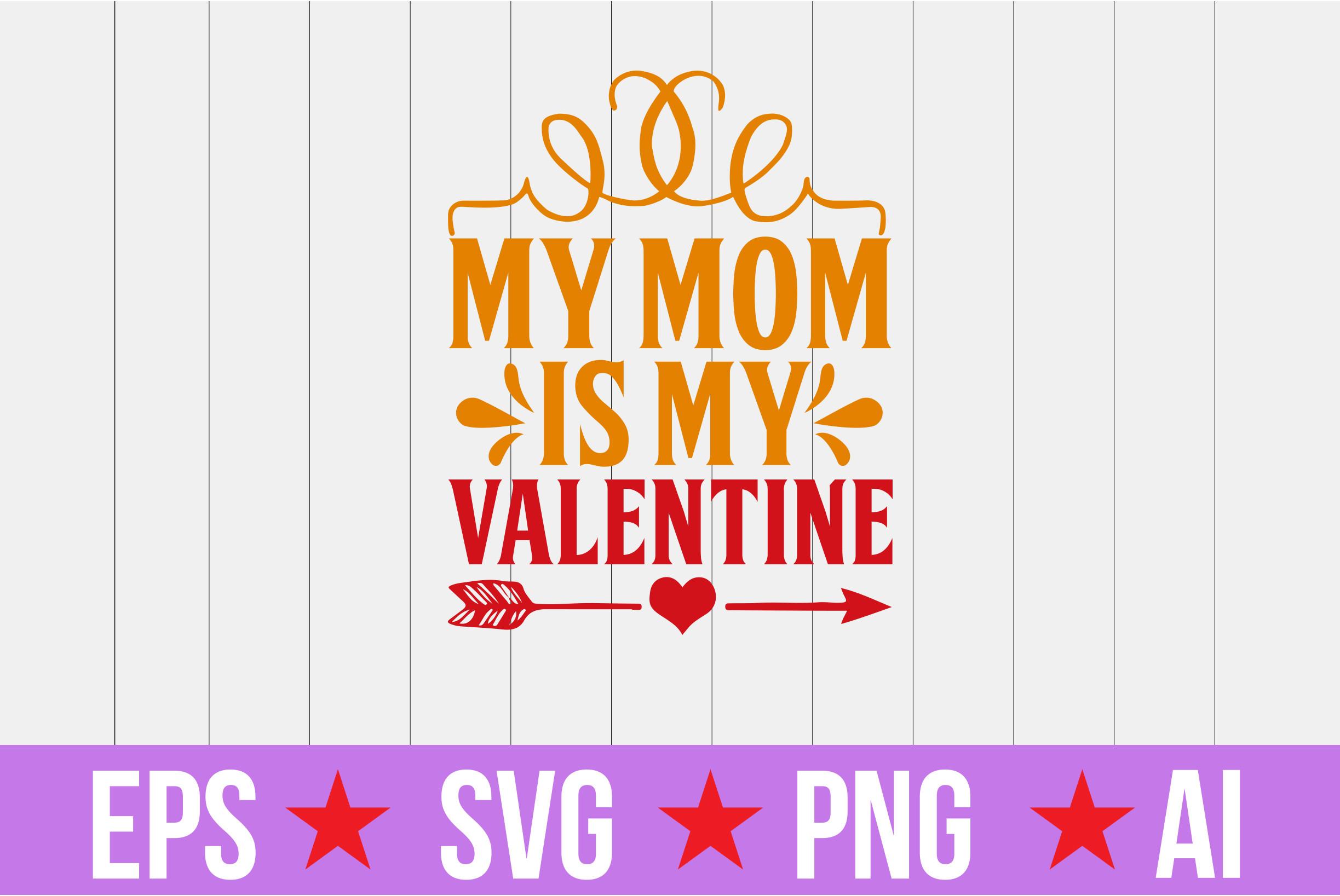 My Mom is My Valentine