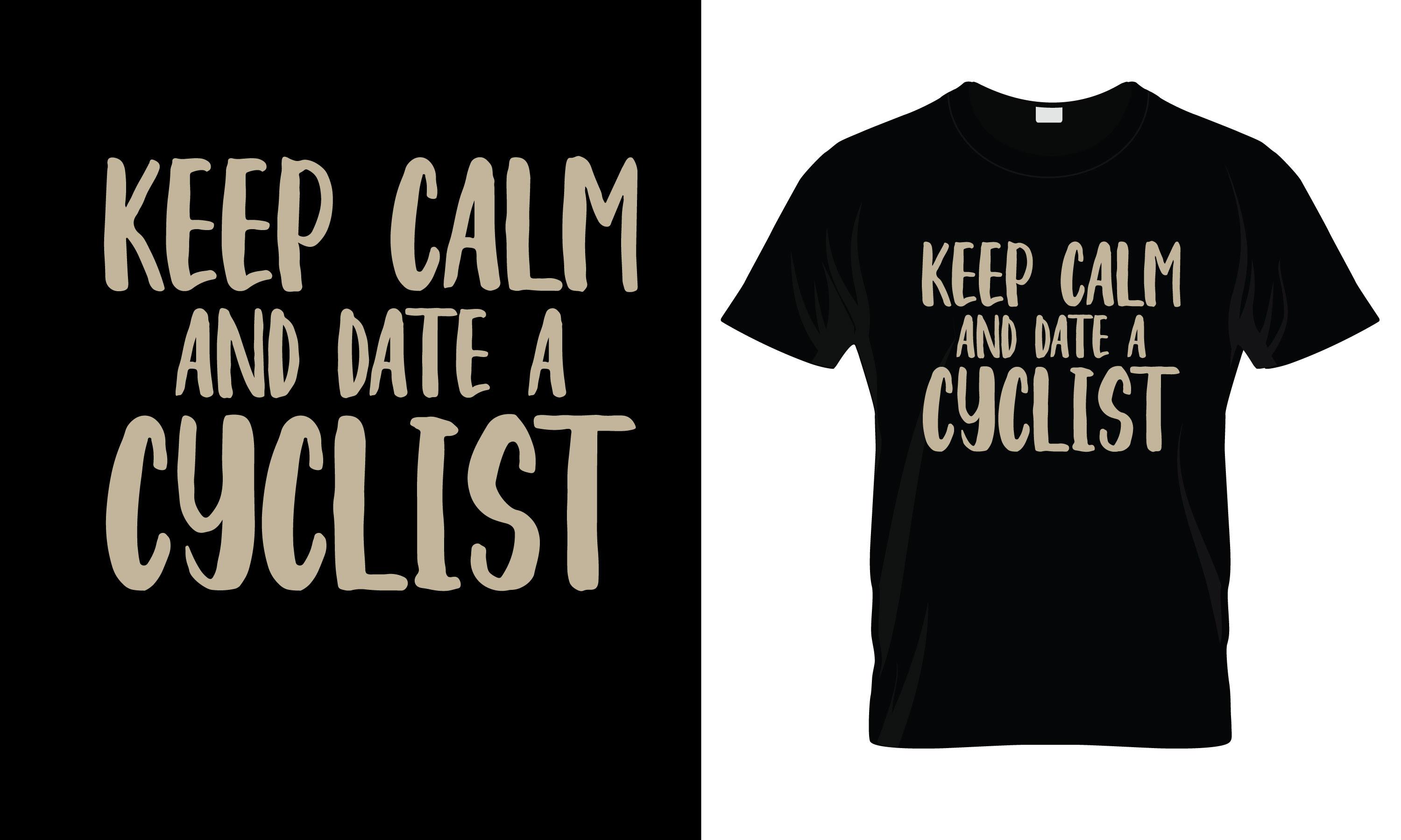 Keep Calm and Date a Cyclist T-Shirt