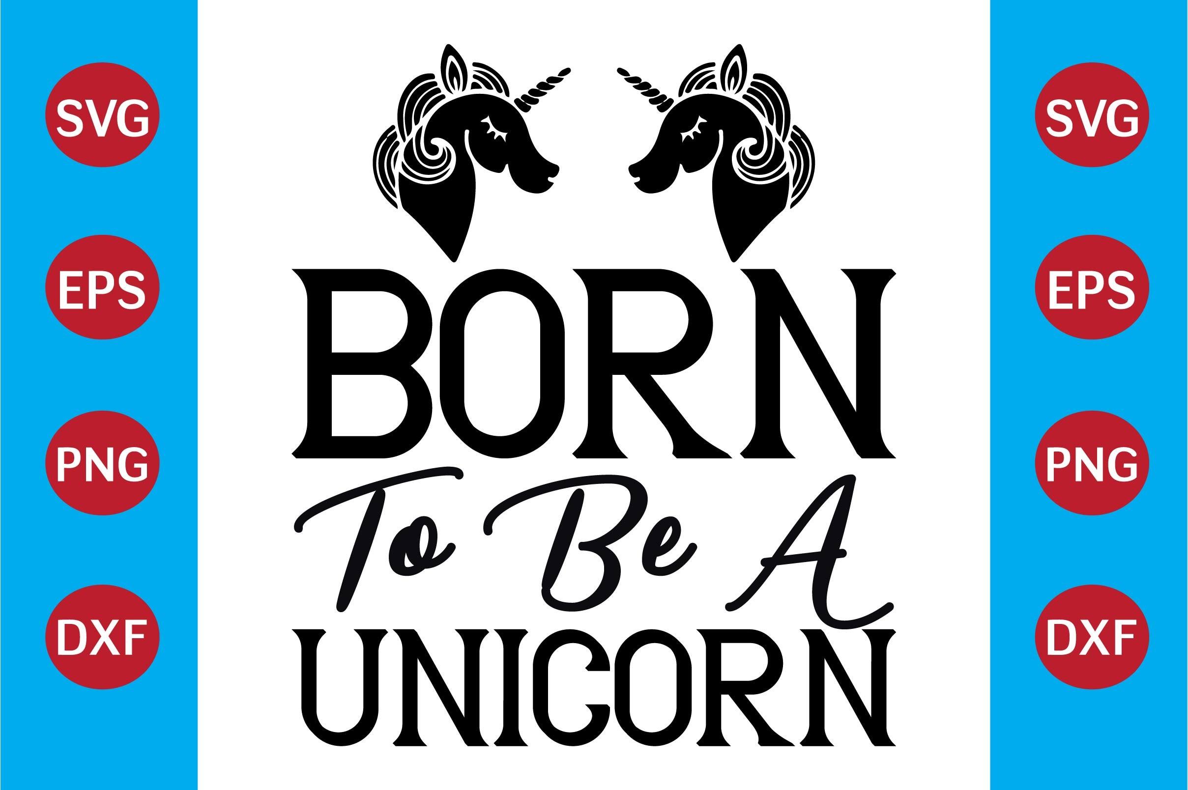 Unicorn SVG Design  Born to Be a Unicor