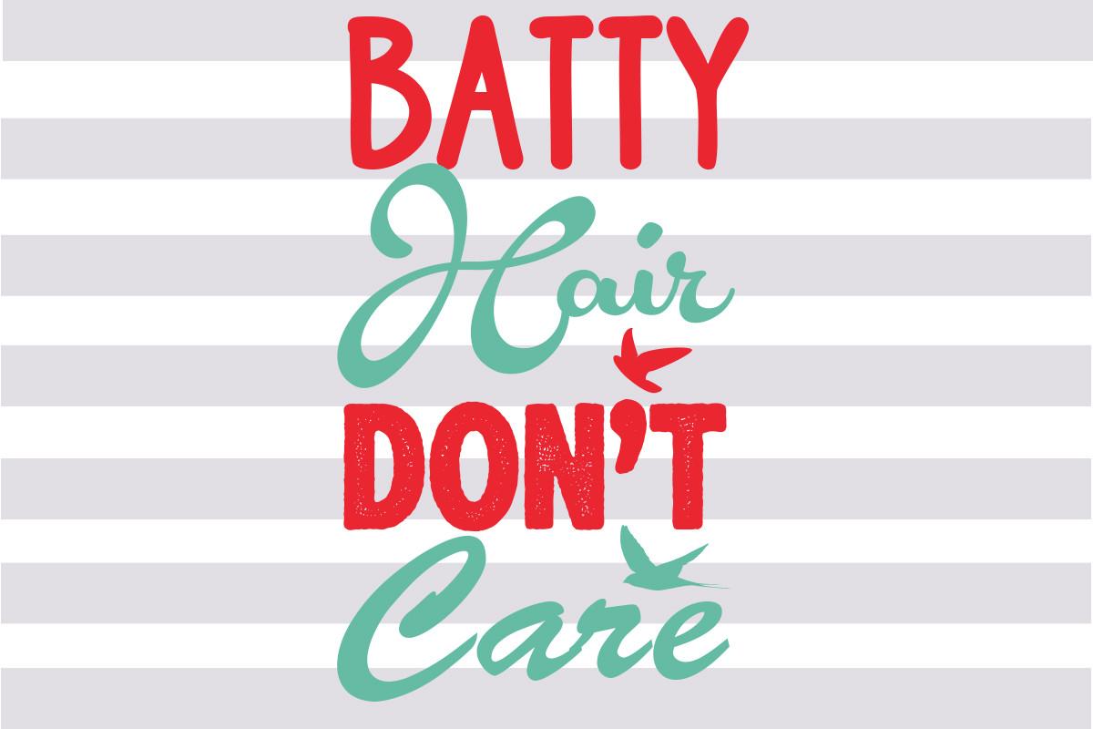 Batty Hair Don’t Care