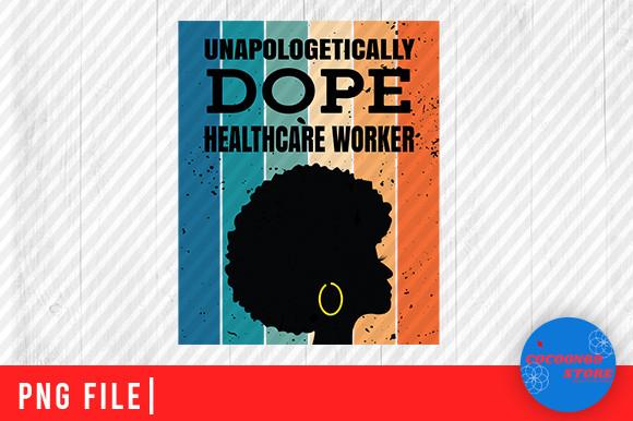 Unapologetically Dope Healthcare Worker