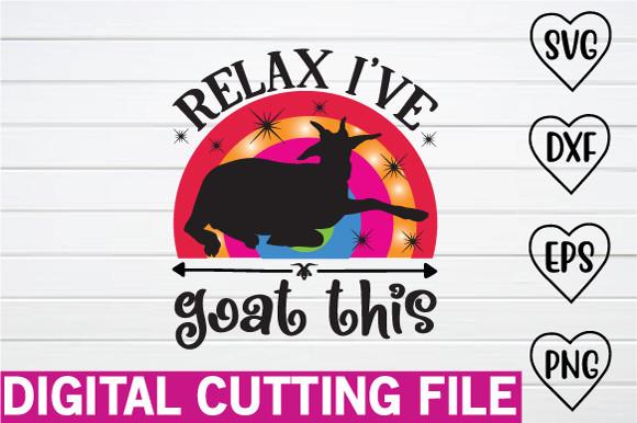 Relax I've Goat This Svg