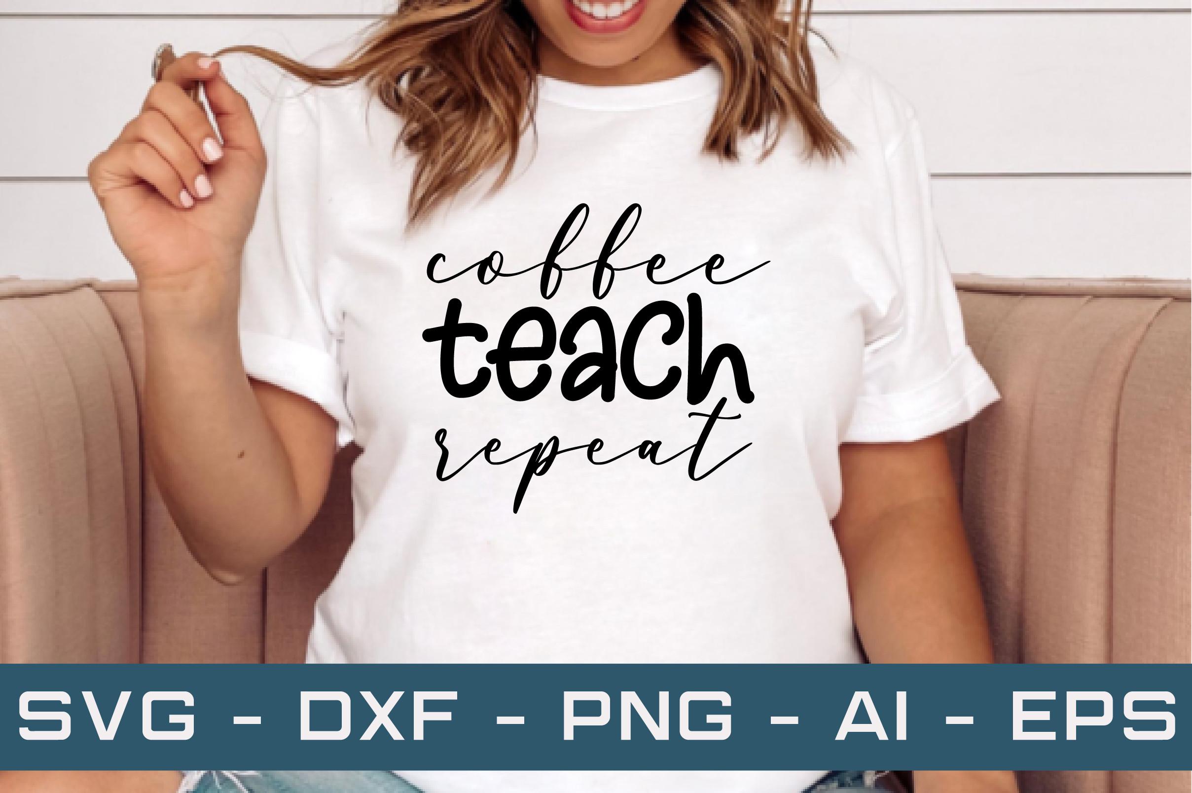 Coffee Teach Repeat Svg Cut Files