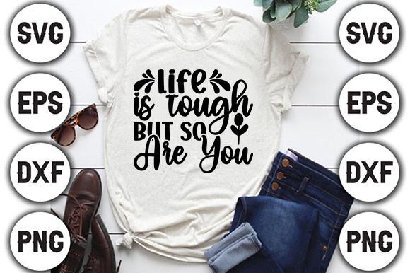Life is Tough but so Are You