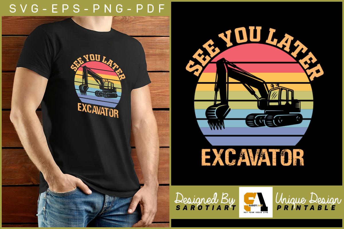 Excavator See You Later Vintage Design