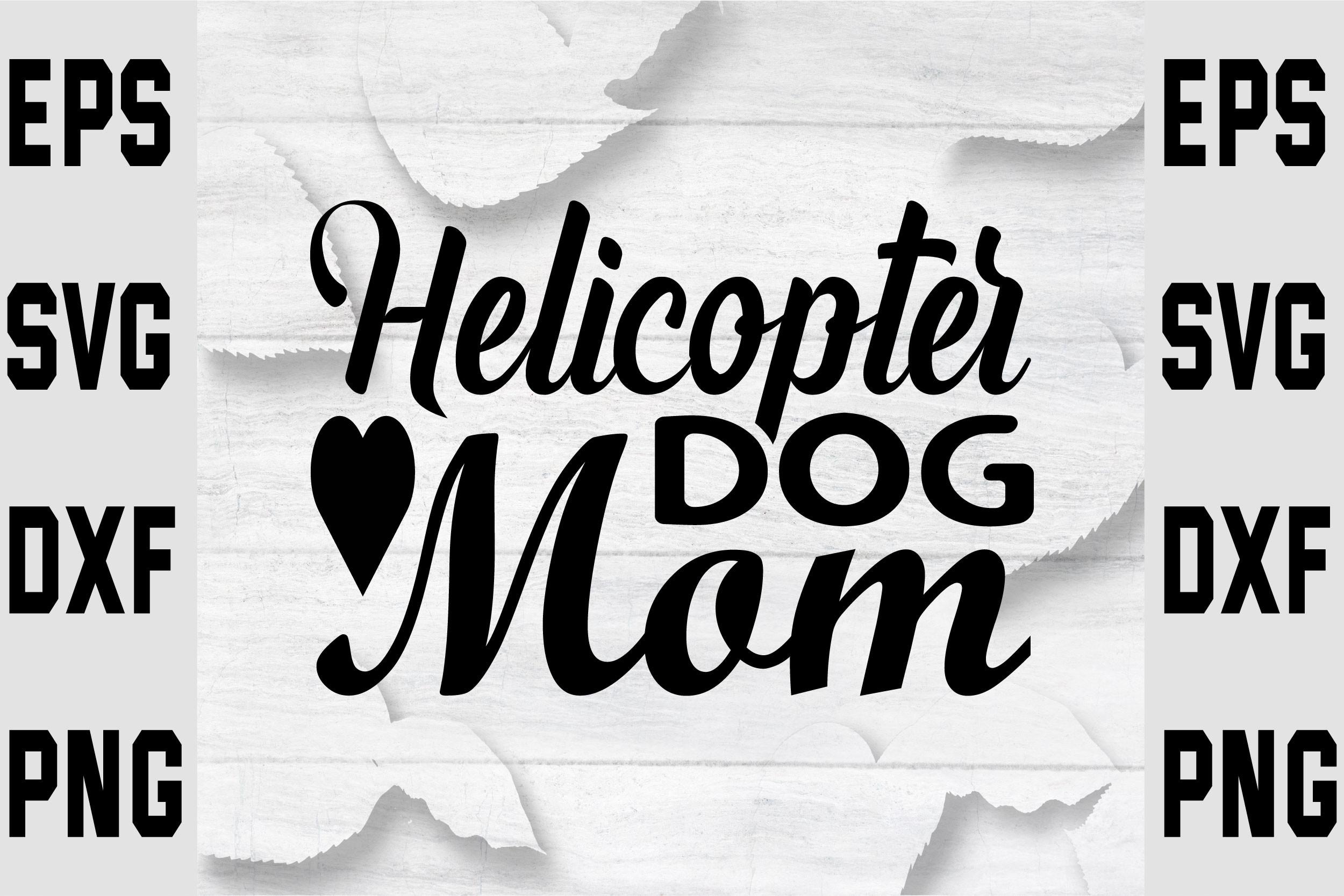 Helicopter Dog Mom