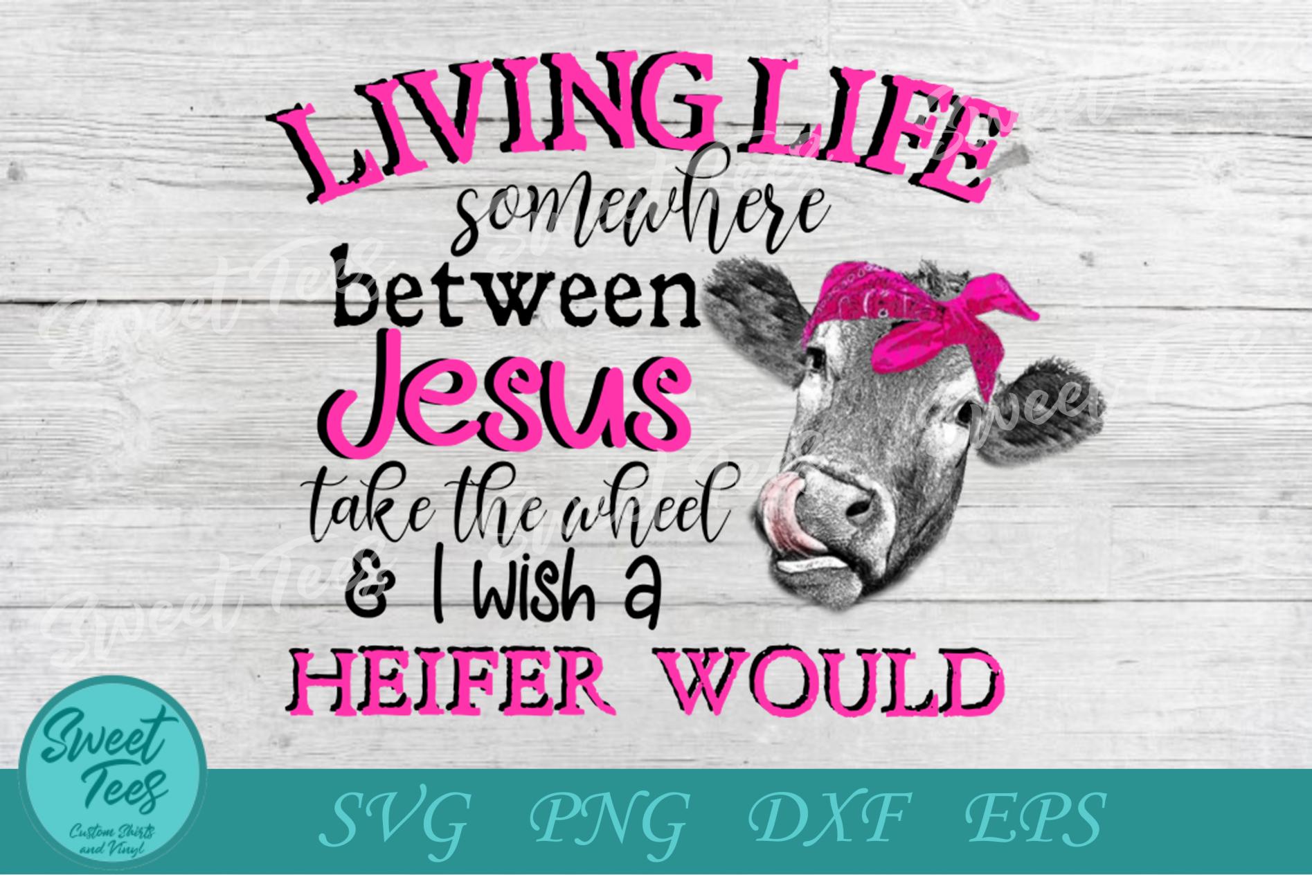 Livin Life I Wish a Heifer Would
