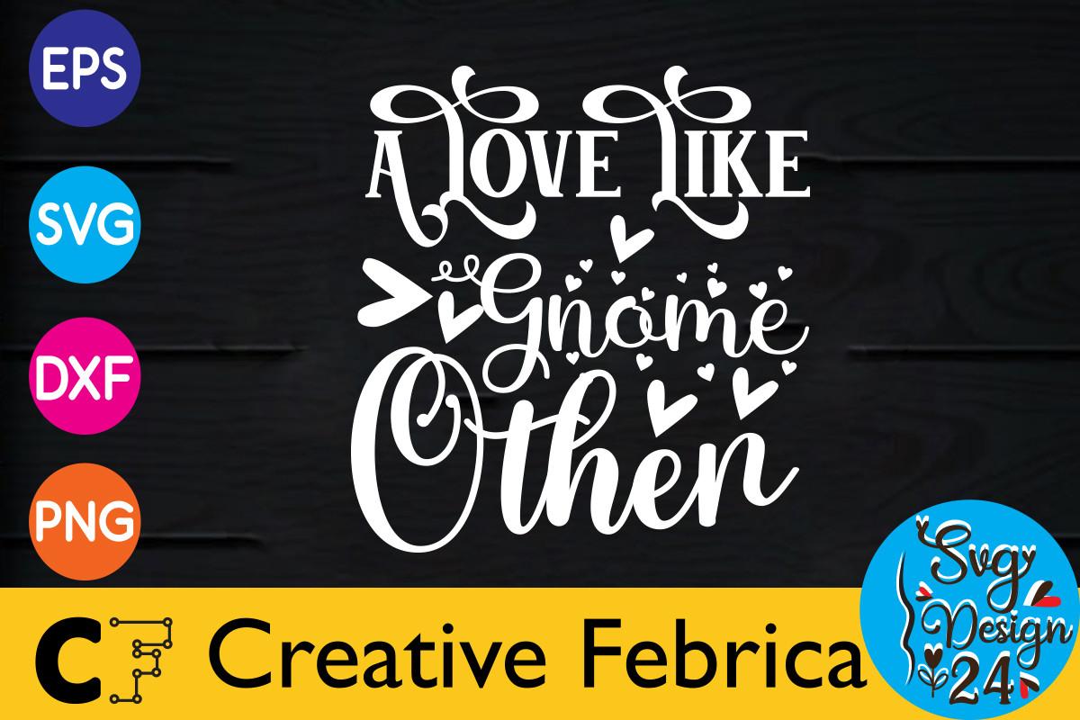 A Love Like Gnome Other Valentine's Day