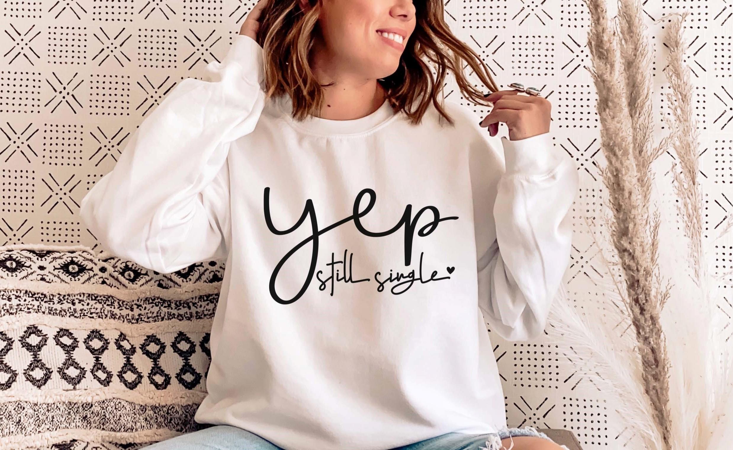Single Valentine Svg Yep Still Single