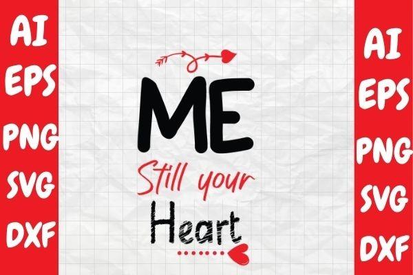 Me Still Your Heart, Valentine Svg