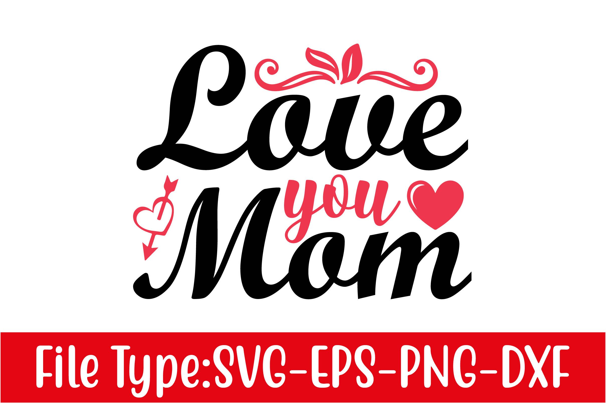 Valentine's Day Svg Design, Love You Mom