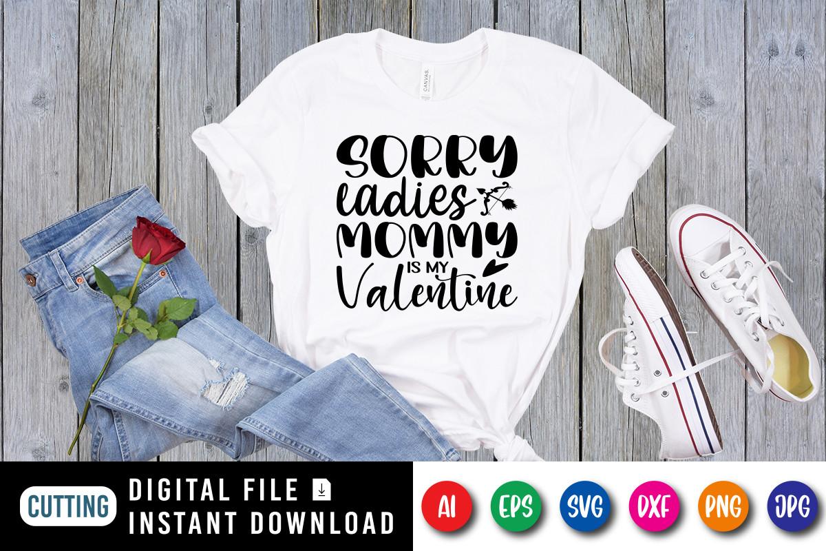 Sorry Ladies Mommy is Valentine
