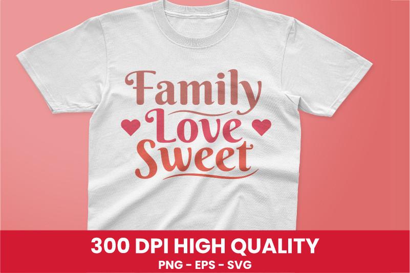Family Love Sweet Sublimation