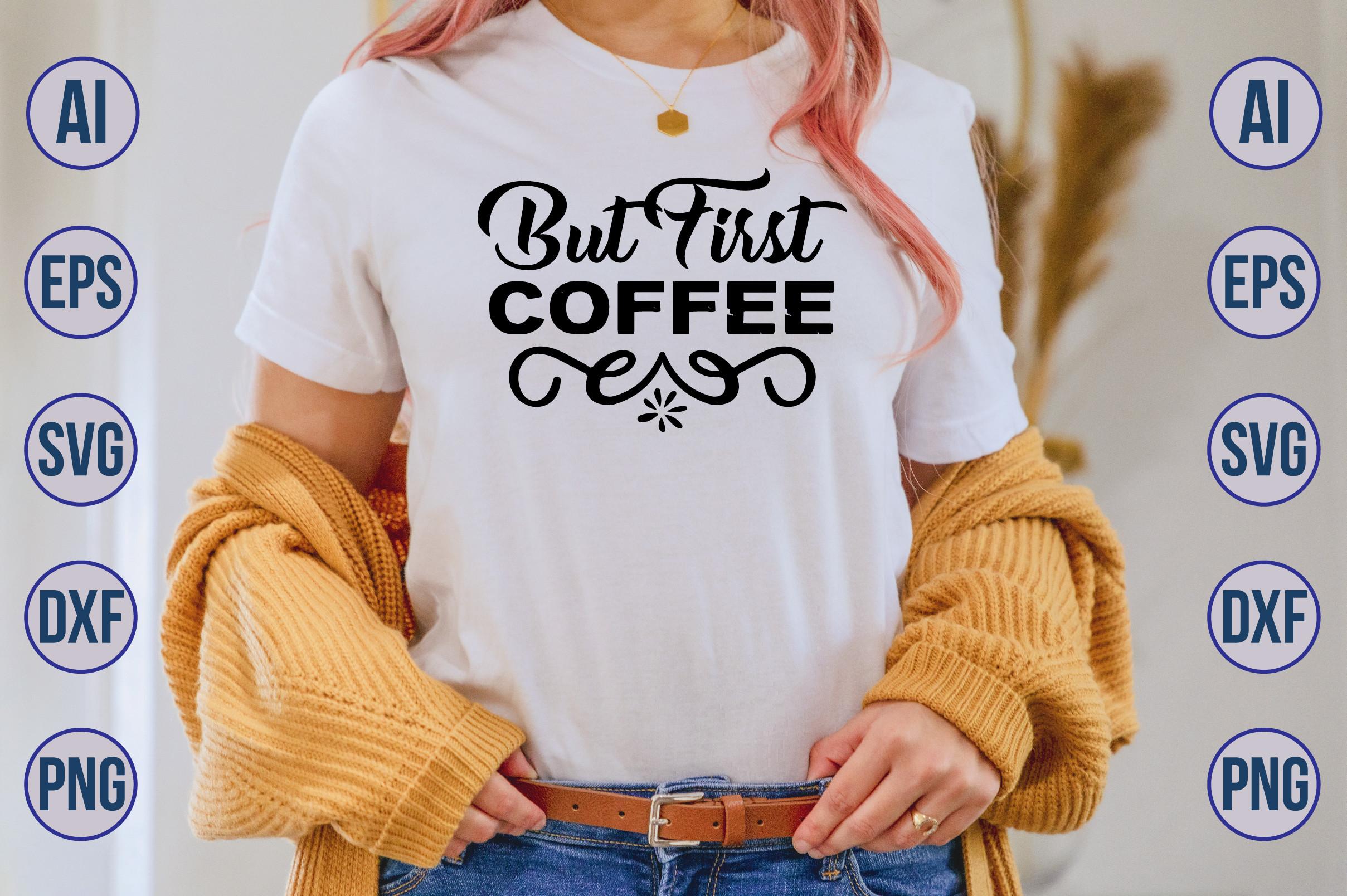 But First Coffee SVG
