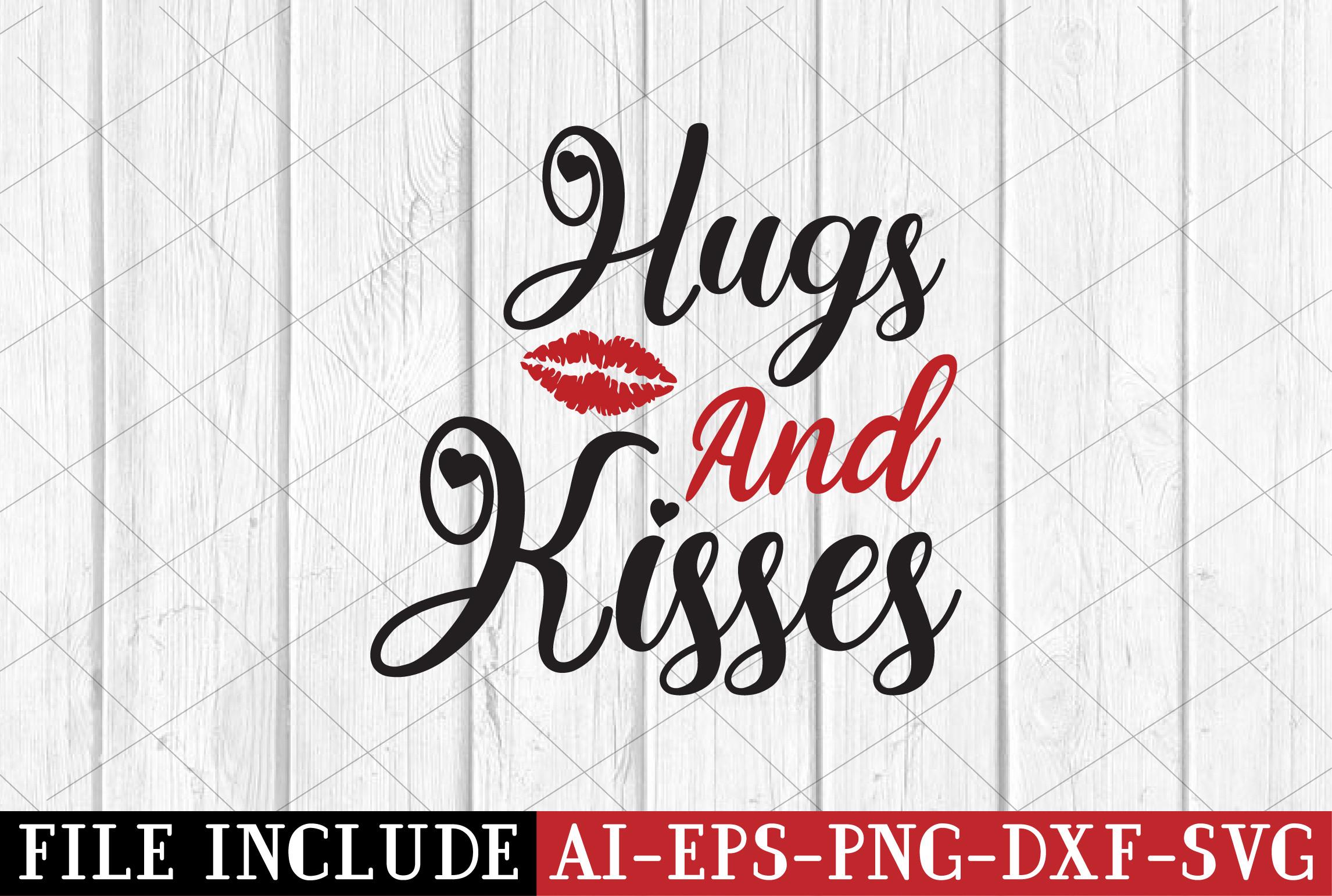 Hugs and Kisses