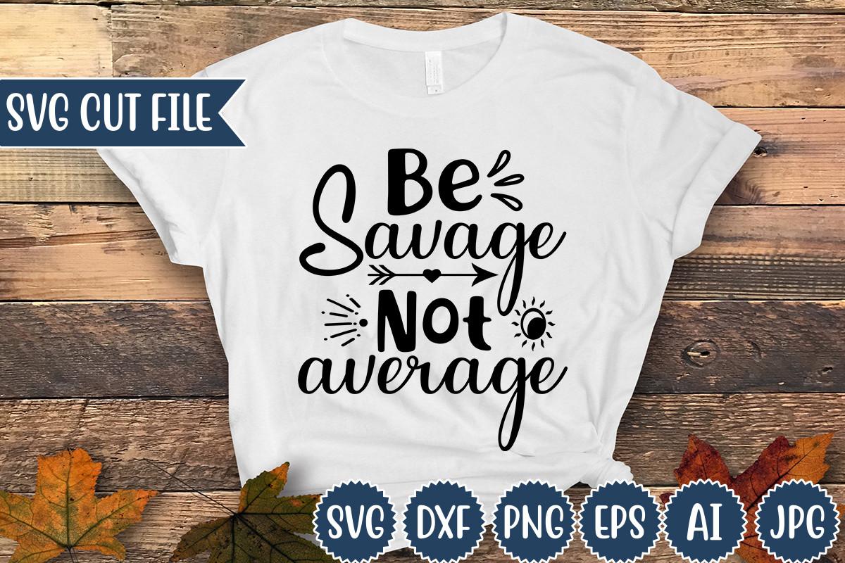 Be Savage Not Average