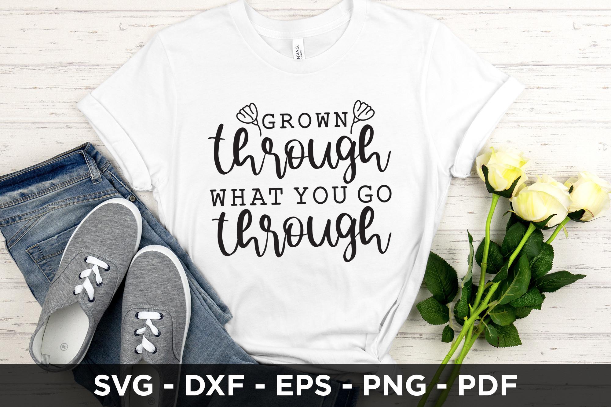 Grown Through What You Go Through SVG