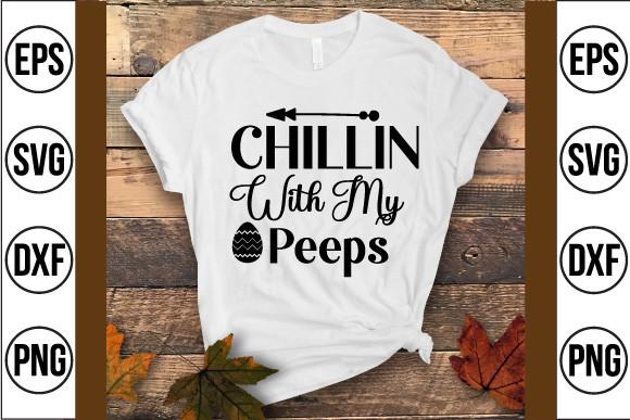 Chillin with My Peeps Svg Design