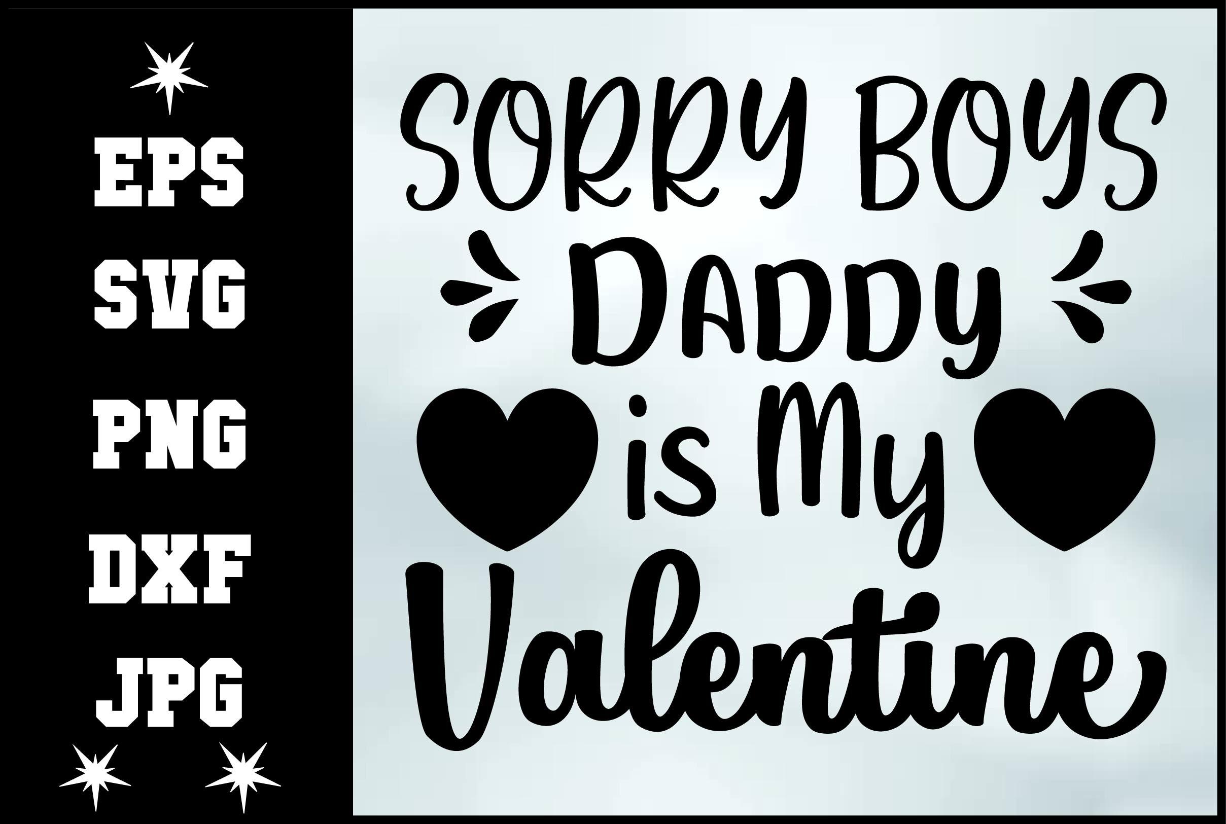 Sorry Boys Daddy is My Valentine Svg
