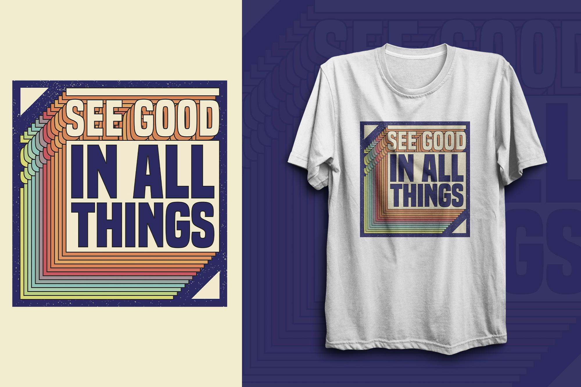 See Good in All Things Quotes T Shirt