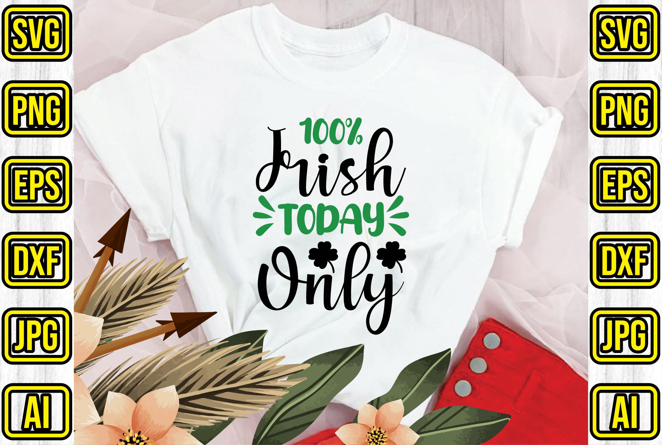 100% Irish Today Only
