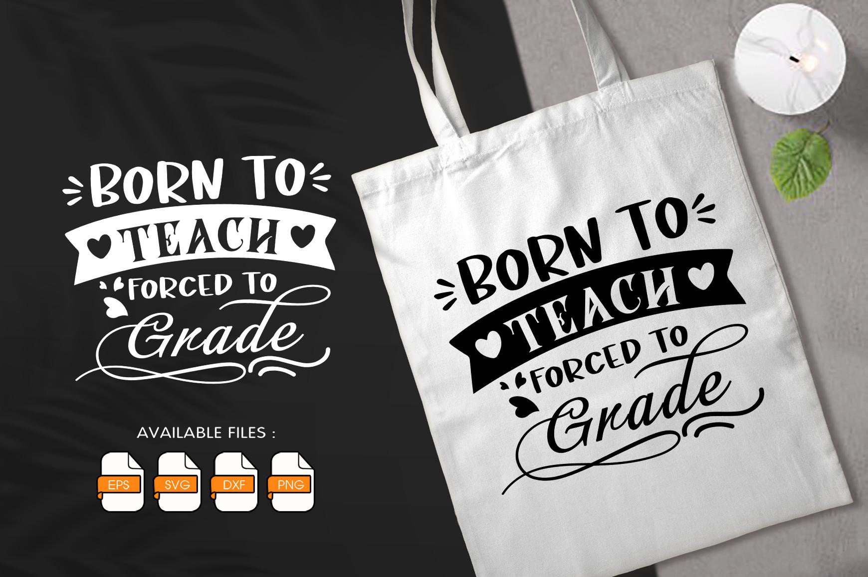 Born to Teach Forced to Grade