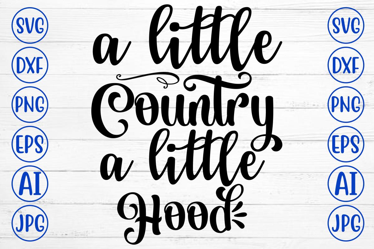 A Little Country a Little Hood Svg