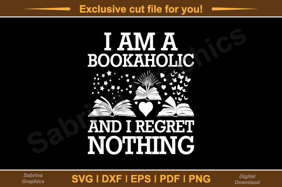 I Am a Bookaholic and I Regret Nothing