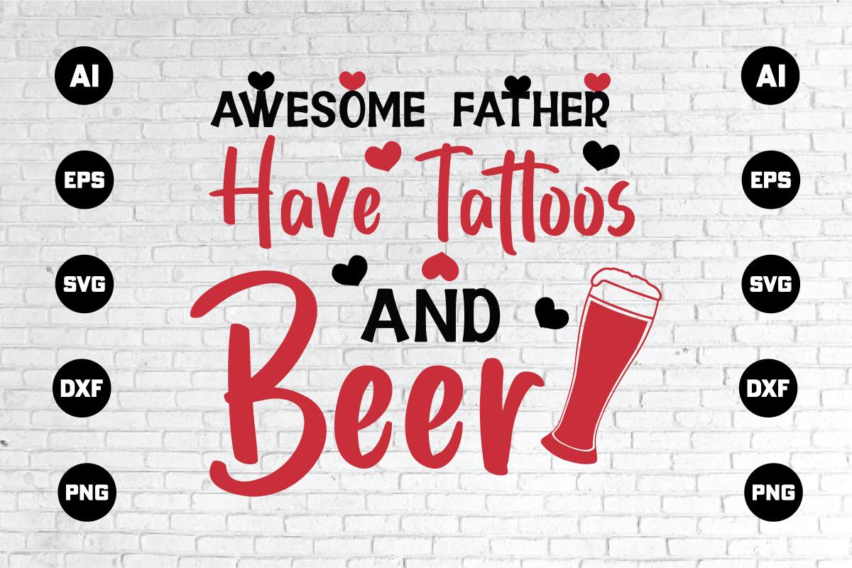 AWESOME FATHER HAVE TATTOOS and BEAR
