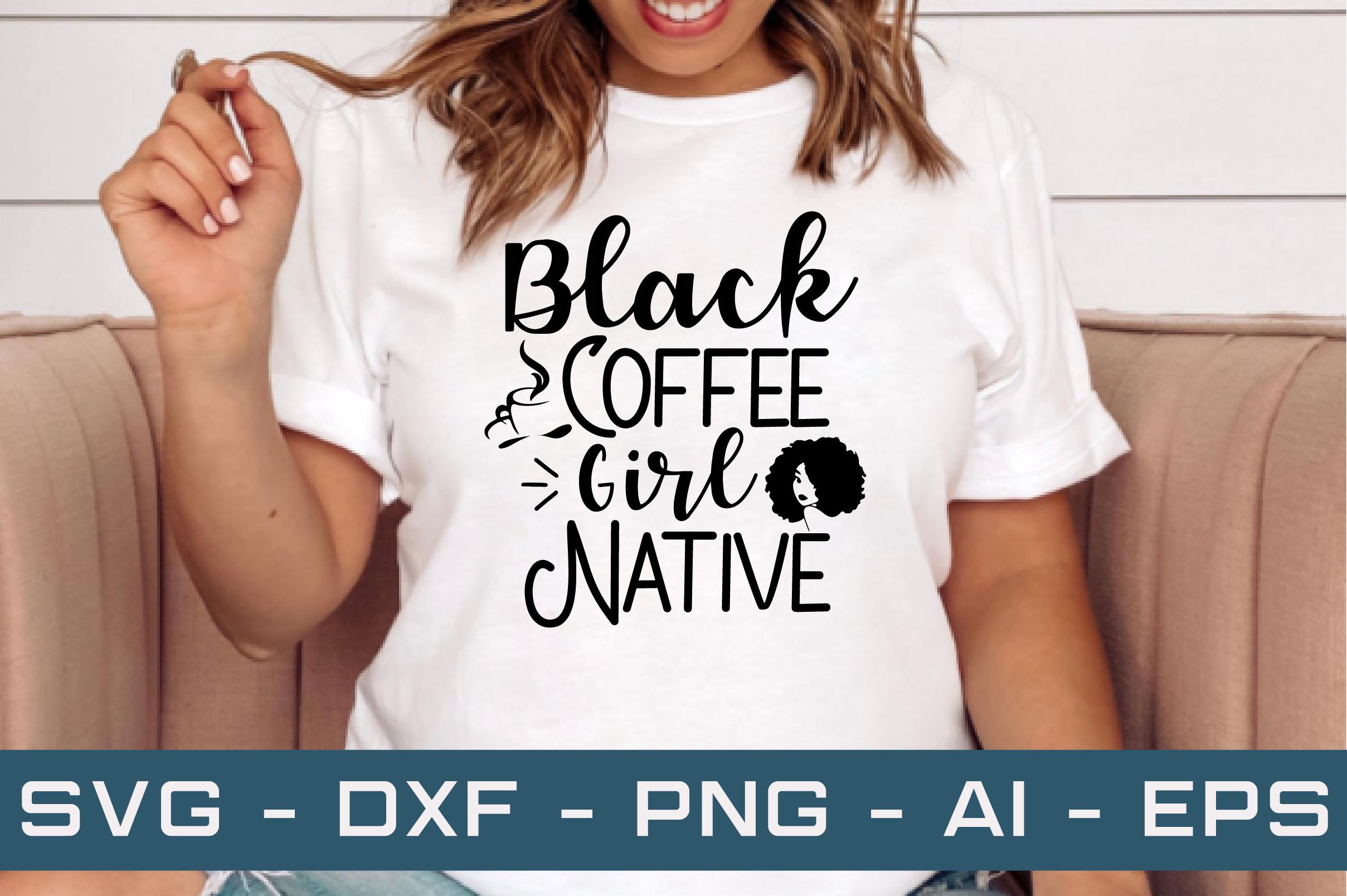 Black Coffee Girl Native Svg Cut Files