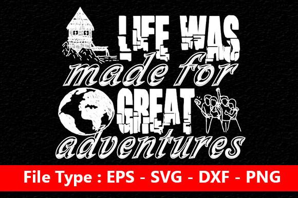Adventure Svg Design, Life Was Made for