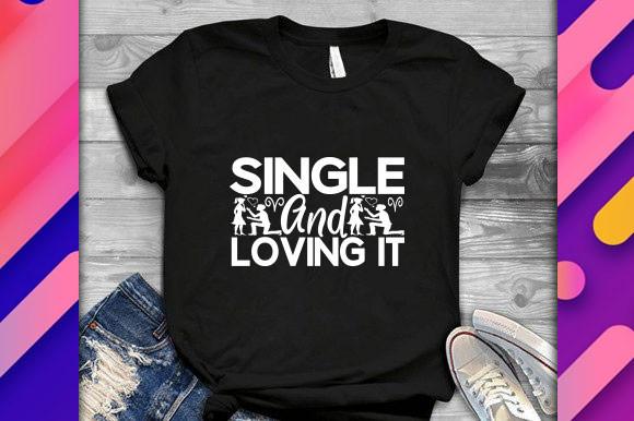 Valentine Svg Design, Single and Loving