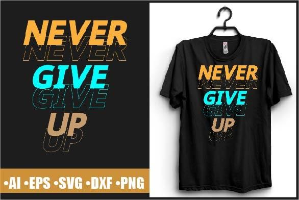Never Give Up Typography T-shirt