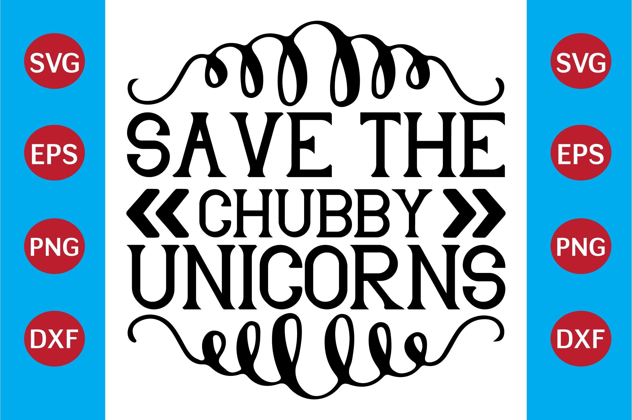 Unicorn SVG Design Save the Chubby Unico