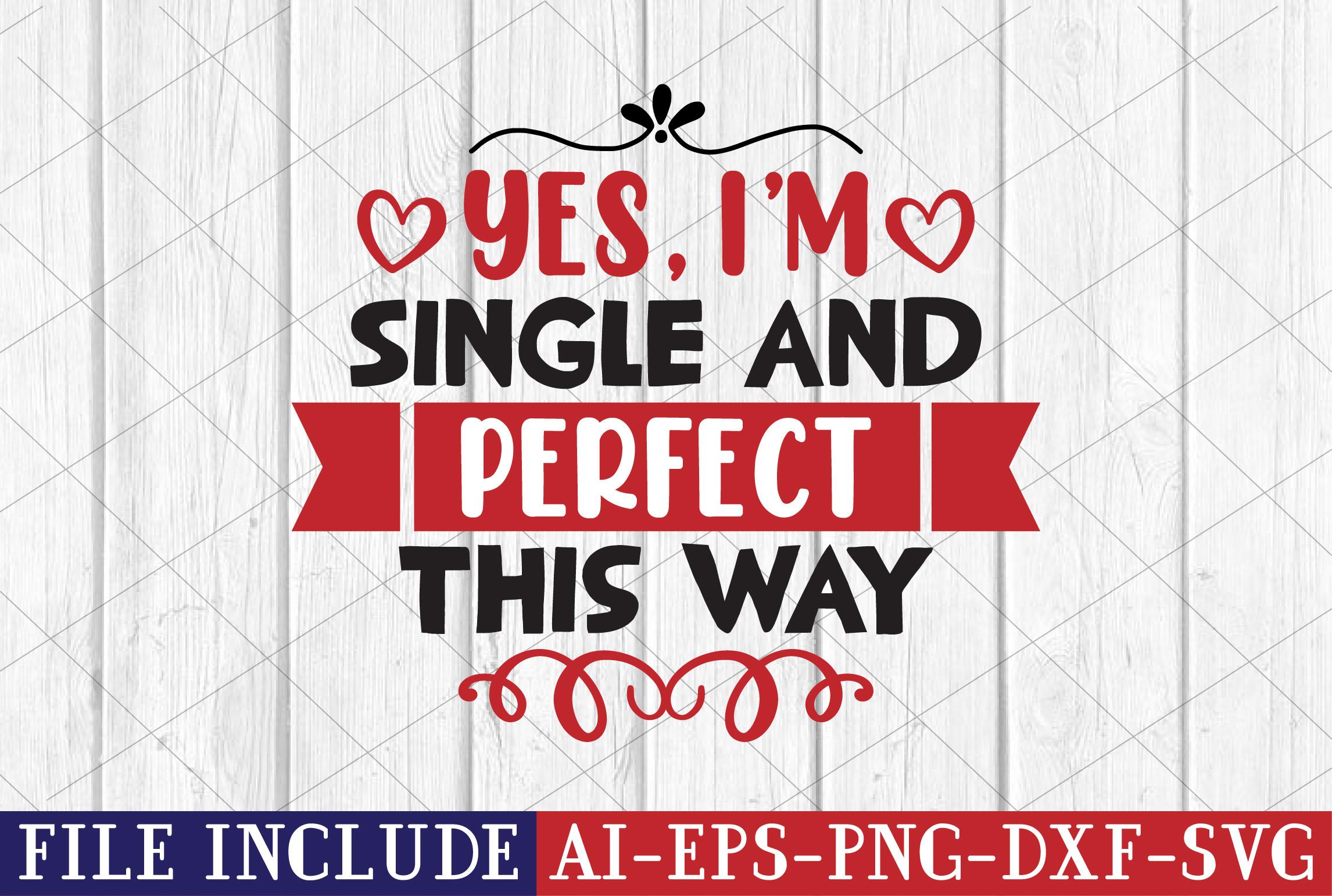 Yes, I’m Single and Perfect This Way
