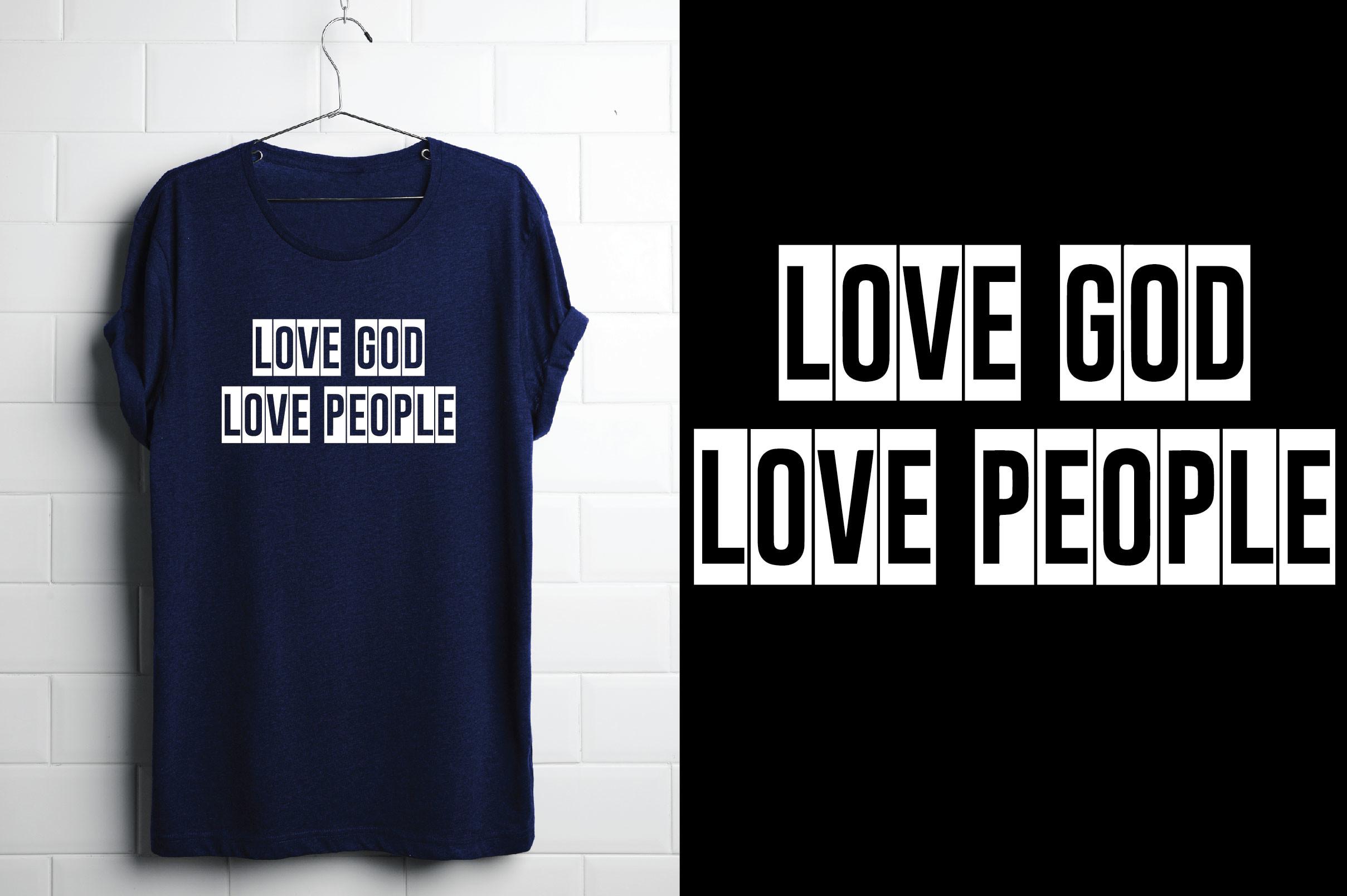 Love God Love People. Christian T Shirt