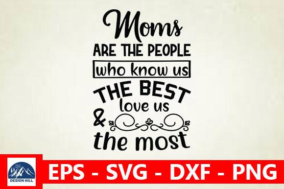 Moms Are the People Who Know Us the Best