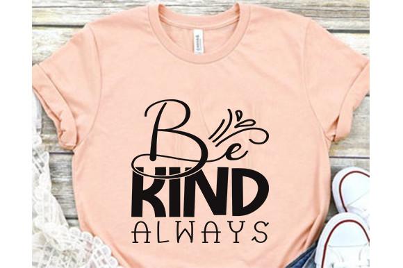 Kindness Svg Design, Be Kind Always