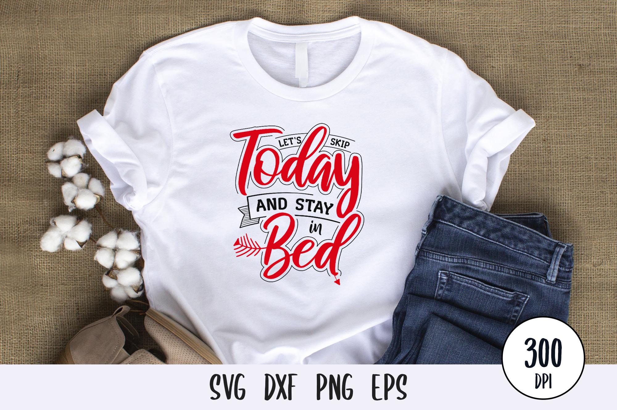 Let's Skip Today and Stay in Bed SVG