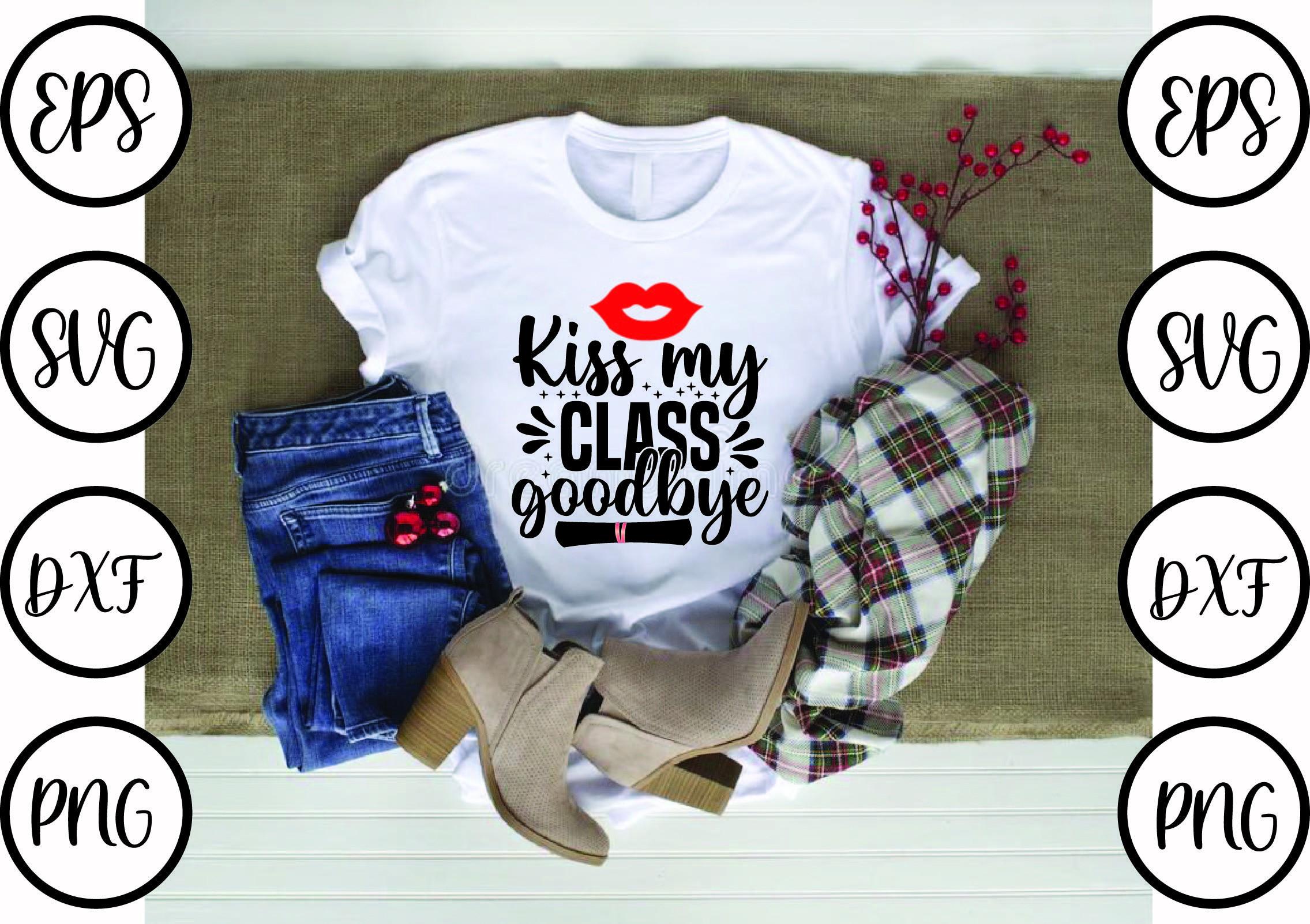 Graduation Svg Design,Kiss My Class Good